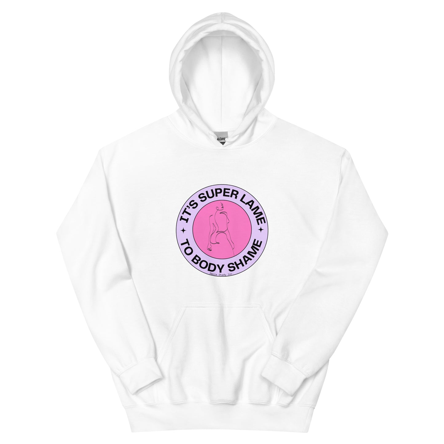 It’s Super Lame To Body Shame Hoodie